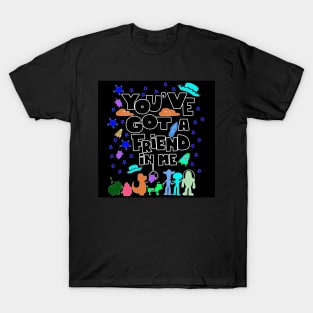 you got friends and toys in the stars T-Shirt